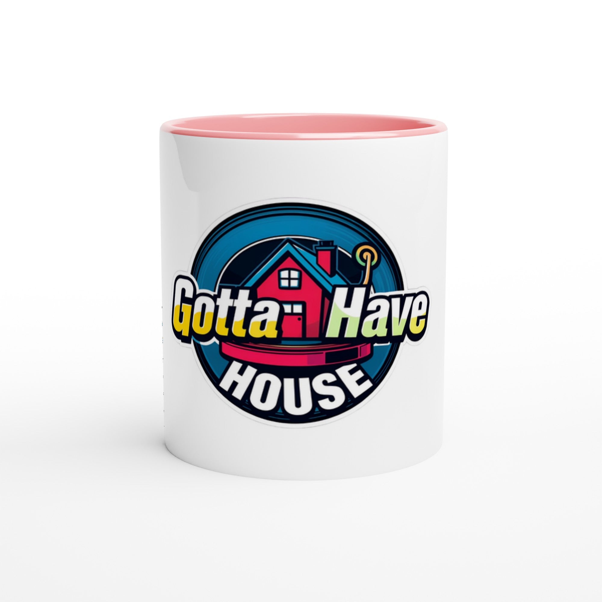 Gotta Have House (Loving House Music) White 11oz Ceramic Mug with Color Inside